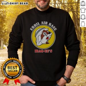 Pretty Erbil Air Base Iraq Ee'S Buc Ees Logo Parody Sweatshirt showcasing a unique design.