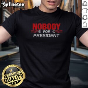 Top Nobody For President Peace Sign t-shirt featuring a vibrant peace sign graphic.