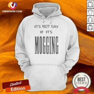 Original Nice It'S Not Gay If It Is Mogging Hoodie