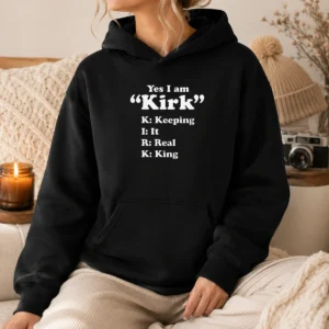 Good Yes I Am Kirk Keeping It Real King Hoodie in black with bold white text on front