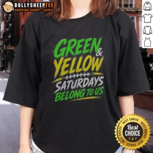 Funny Green Yellow Saturdays Belong To US Ladies Shirt showcases vibrant colors and a playful message perfect for weekend wear.