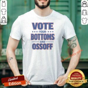 Awesome Vote Your Bottoms And Ossoff Jon Ossoff Georgia Senate