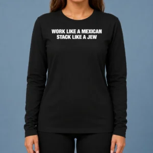 Funny Work Like A Mexican Stack Like A Jew Text Long Sleeve Shirt