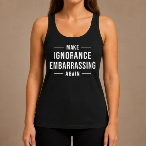 Nice Make Ignorance Embarrassing Again Tank Top