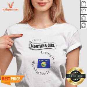Original Just A Montana Girl Living In A Wyoming World Montana Flag v neck optimized on v neck optimized