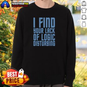 Pretty I Find Your Lack Of Logic Disturbing Blue Bold Text Sweatshirt featuring bold blue lettering on a cozy sweatshirt