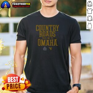 Premium Nice West Virginia Baseball Country Roads Take Me To Omaha
