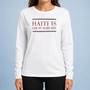Premium Haiti Is Great Already Long Sleeve Shirt