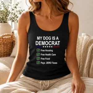 Pretty My Dog Is A Democrat Free Housing Free Health Care Free Food Pays Zero Taxes Tank Top