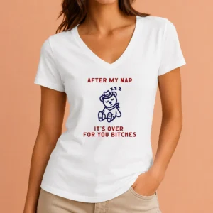 Premium After My Nap It Is Over For You Bitches Cowboy Teddy Bear V-Neck Shirt
