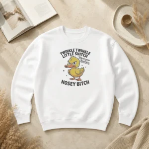 Nice Twinkle Twinkle Little Snitch Mind Your Business Nosey Bitch Funny Duck Sweater