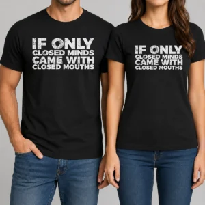 Premium If Only Closed Minds Came With Closed Mouths