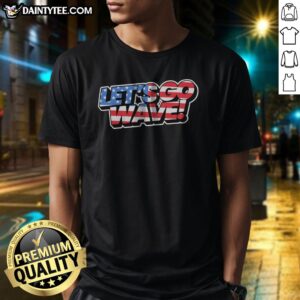 Awesome Lets Go Wave American United States Of America Usa Old Glory Stars And Stripes Shirt displayed on a neutral background