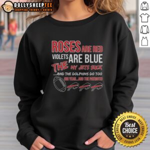 Awesome Buffalo Bills Roses Are Red Violets Are Blue The NY Jets Suck And The Dolphins Do Too Sweatshirt displayed on a hanger