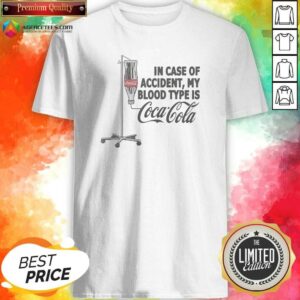 Premium In Case Of My Accident Blood Type Is Coca Cola