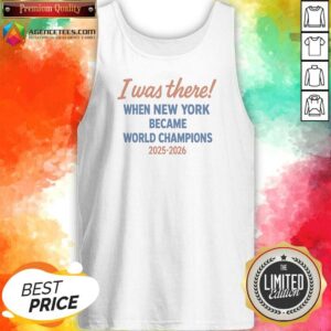 Funny I Was There When New York Became World Champions 2025 2026 Tank Top optimized for tank top display with bold graphic text