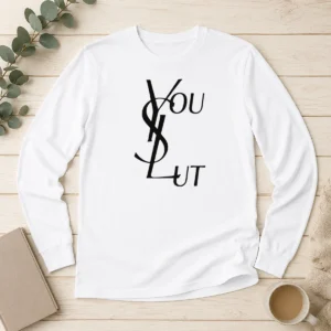 Premium Ysl You Slut Parody Long Sleeve Shirt