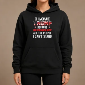 Funny Donald Trump American Flag I Love Because He Pisses Off All The People I Can'T Stand Hoodie in black, front view