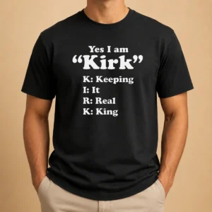 Premium Yes I Am Kirk Keeping It Real King