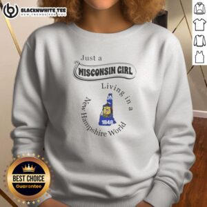 Hot Just A Wisconsin Girl Living In A New Hampshire World 1848 Sweashirt in cozy fabric with bold white text on front