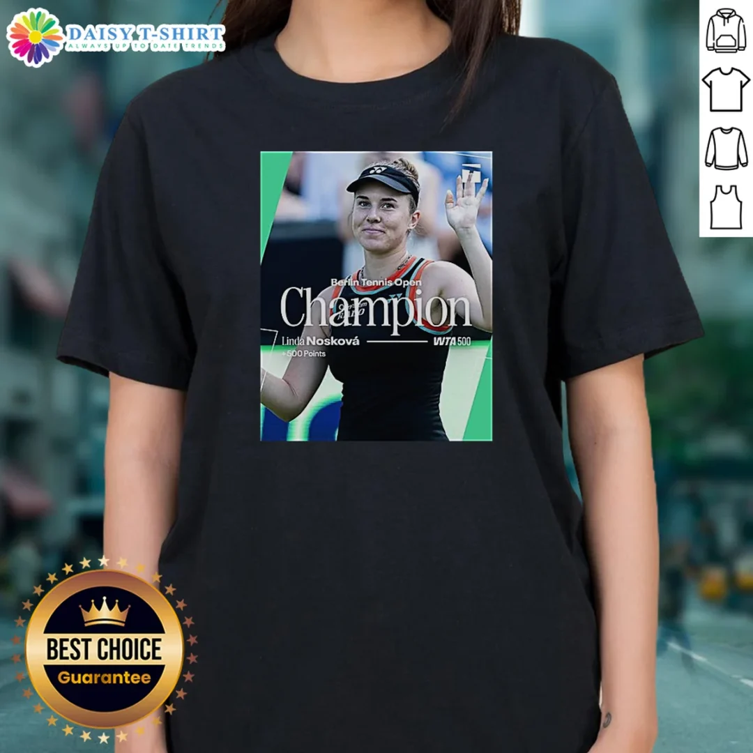 Awesome Berlin Tennis Open Champion Linda Noskov WTA 500 Ladies Shirt Awesome Berlin Tennis Open Champion Linda Noskov WTA 500 Ladies Shirt