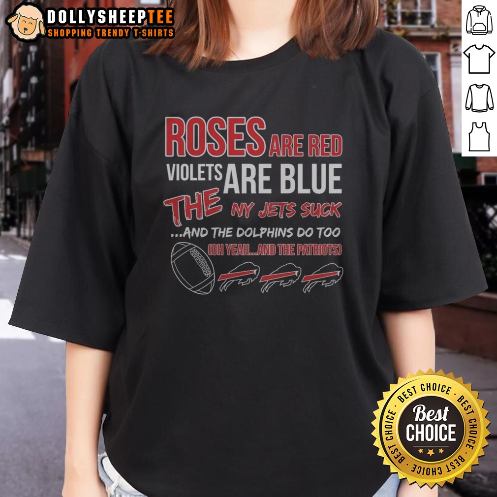 Awesome Buffalo Bills Roses Are Red Violets Are Blue The NY Jets Suck And The Dolphins Do Too Ladies Shirt Awesome Buffalo Bills Roses Are Red Violets Are Blue The NY Jets Suck And The Dolphins Do Too Ladies Shirt displayed on a model