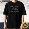 Awesome Don'T Talk To Me Im In My Saturn Return Rn Shirt displayed on a neutral background, perfect for astrology lovers.