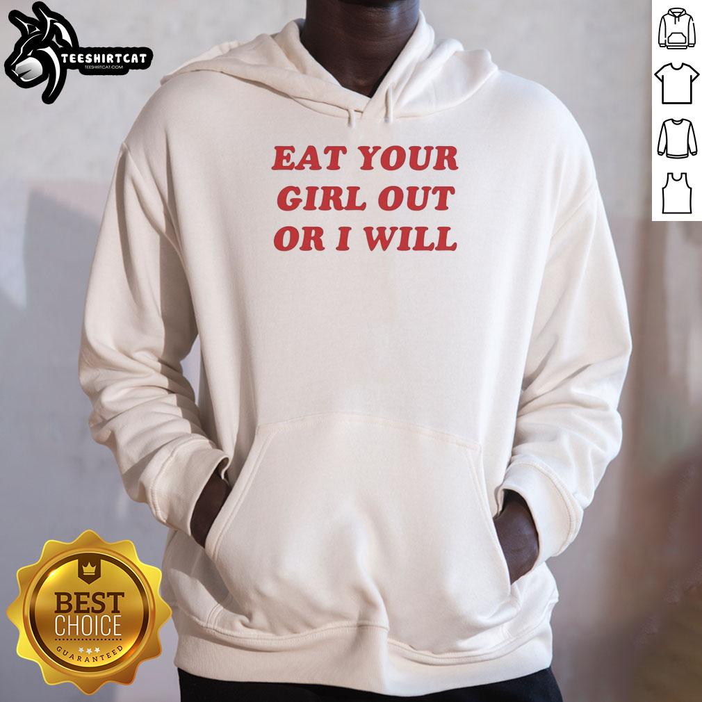 awesome-eat-your-girl-out-or-i-will-funny-red-text-hoodie Funny red hoodie with 'Eat Your Girl Out Or I Will' text, perfect for casual wear and making a bold statement.