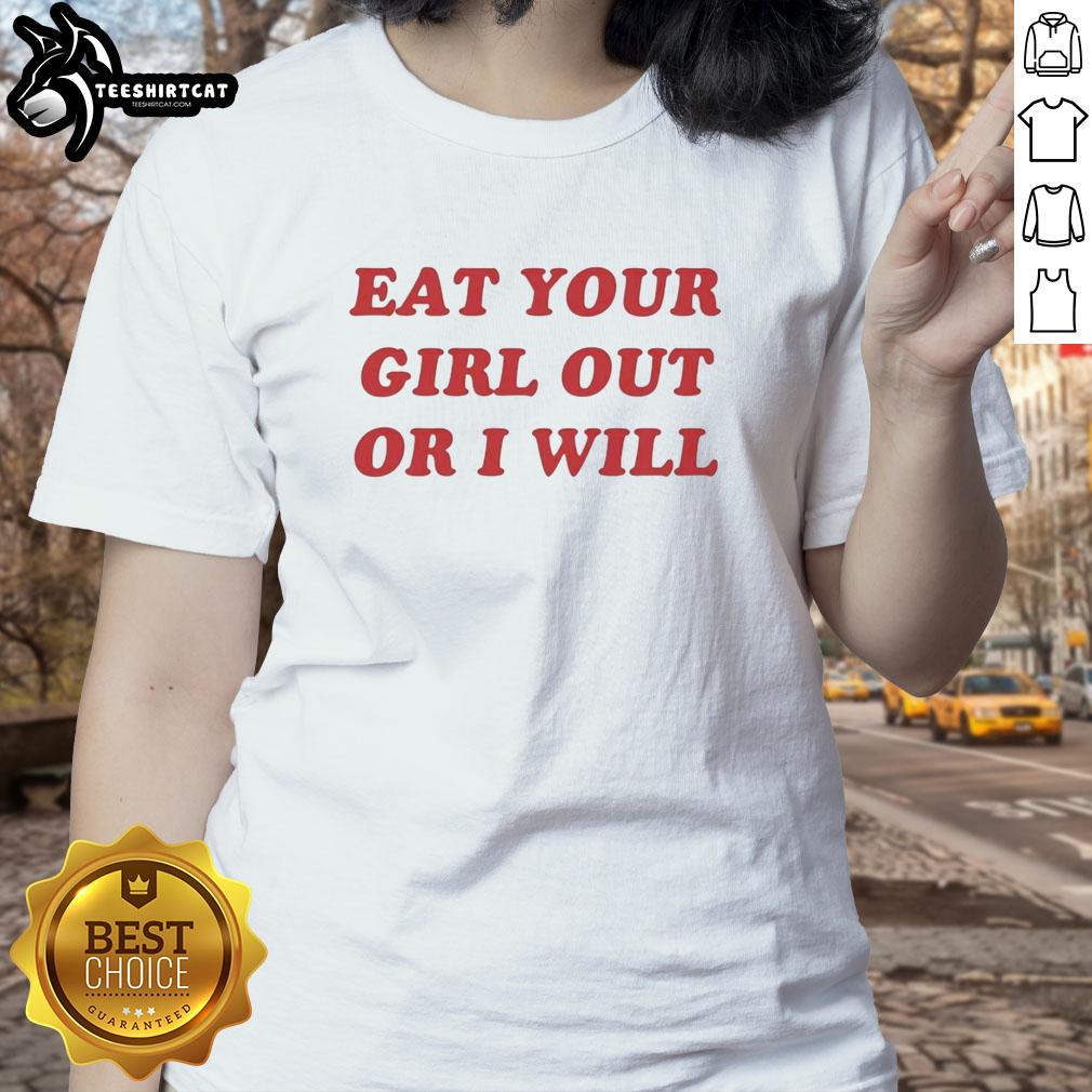 awesome-eat-your-girl-out-or-i-will-funny-red-text-ladies-tee Funny red text tee for ladies: 'Eat Your Girl Out or I Will' - a humorous shirt perfect for casual outings or gifts.