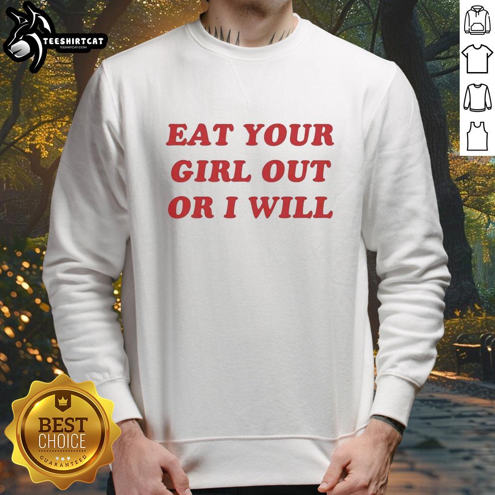 awesome-eat-your-girl-out-or-i-will-funny-red-text-sweatshirt Funny red sweatshirt with 'Eat Your Girl Out Or I Will' text design, perfect for casual wear and humor lovers.