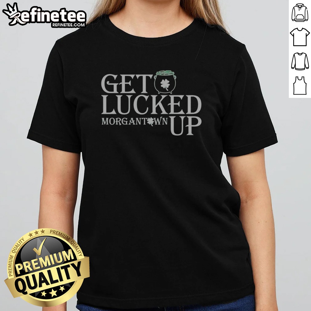 awesome-get-lucked-up-morgantown-west-virginia-university-mountaineers-st-patricks-day-girlt-shirt Awesome Get Lucked Up Morgantown West Virginia University Mountaineers St Patricks Day girlt shirt featuring festive graphics