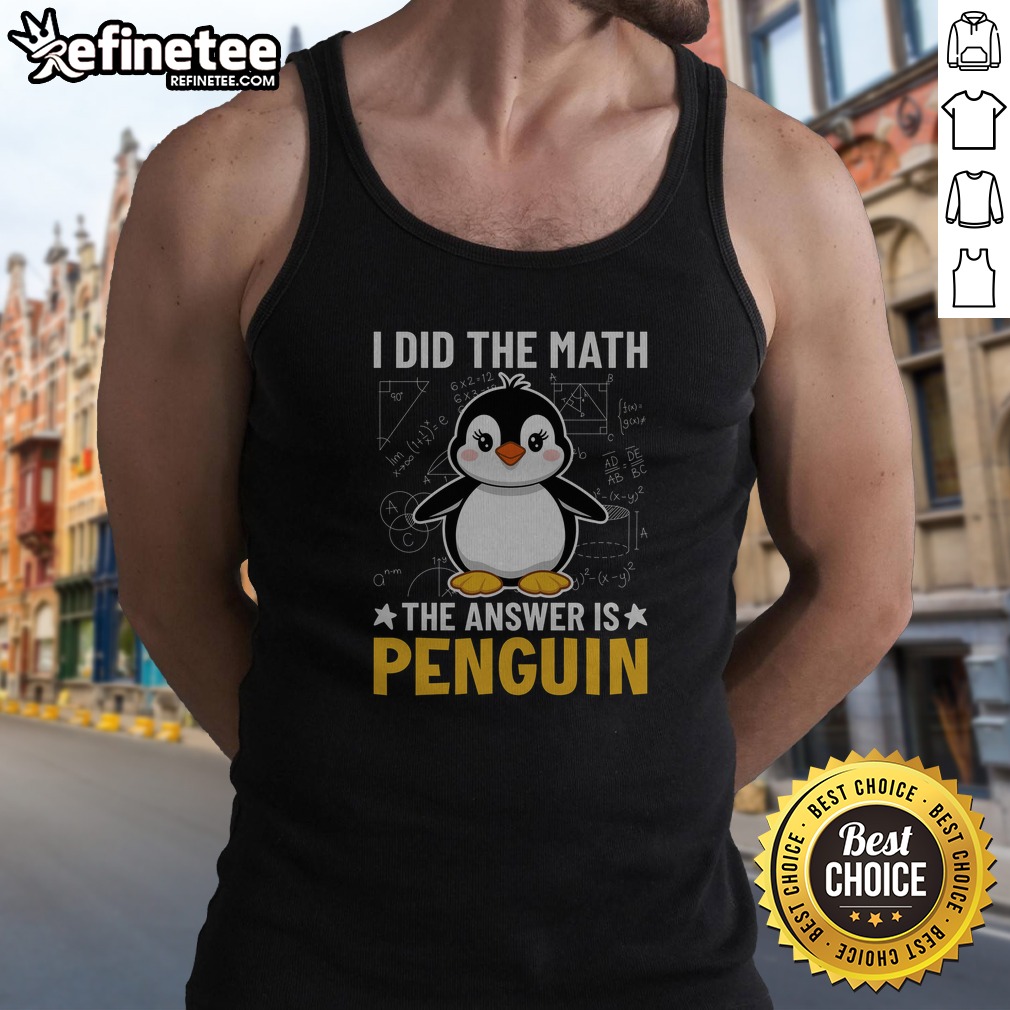 awesome-i-did-the-math-the-answer-is-penguin-lover-tank-top Awesome I Did The Math The Answer Is Penguin Lover tank top featuring a fun penguin graphic.