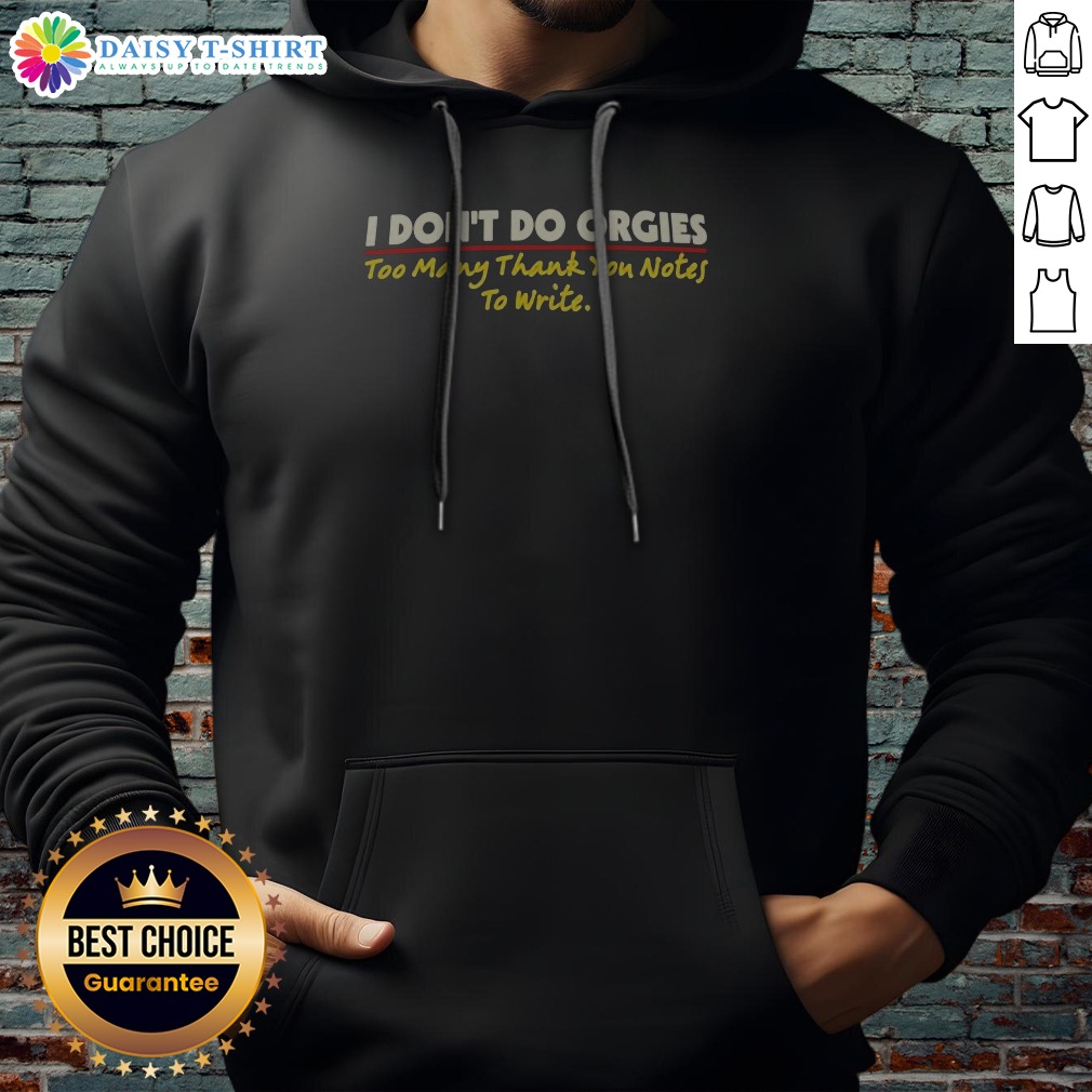 Awesome I Don'T Do Orgies Too Many Thank You Notes To Write Hoodie Awesome I Don'T Do Orgies Too Many Thank You Notes To Write Hoodie