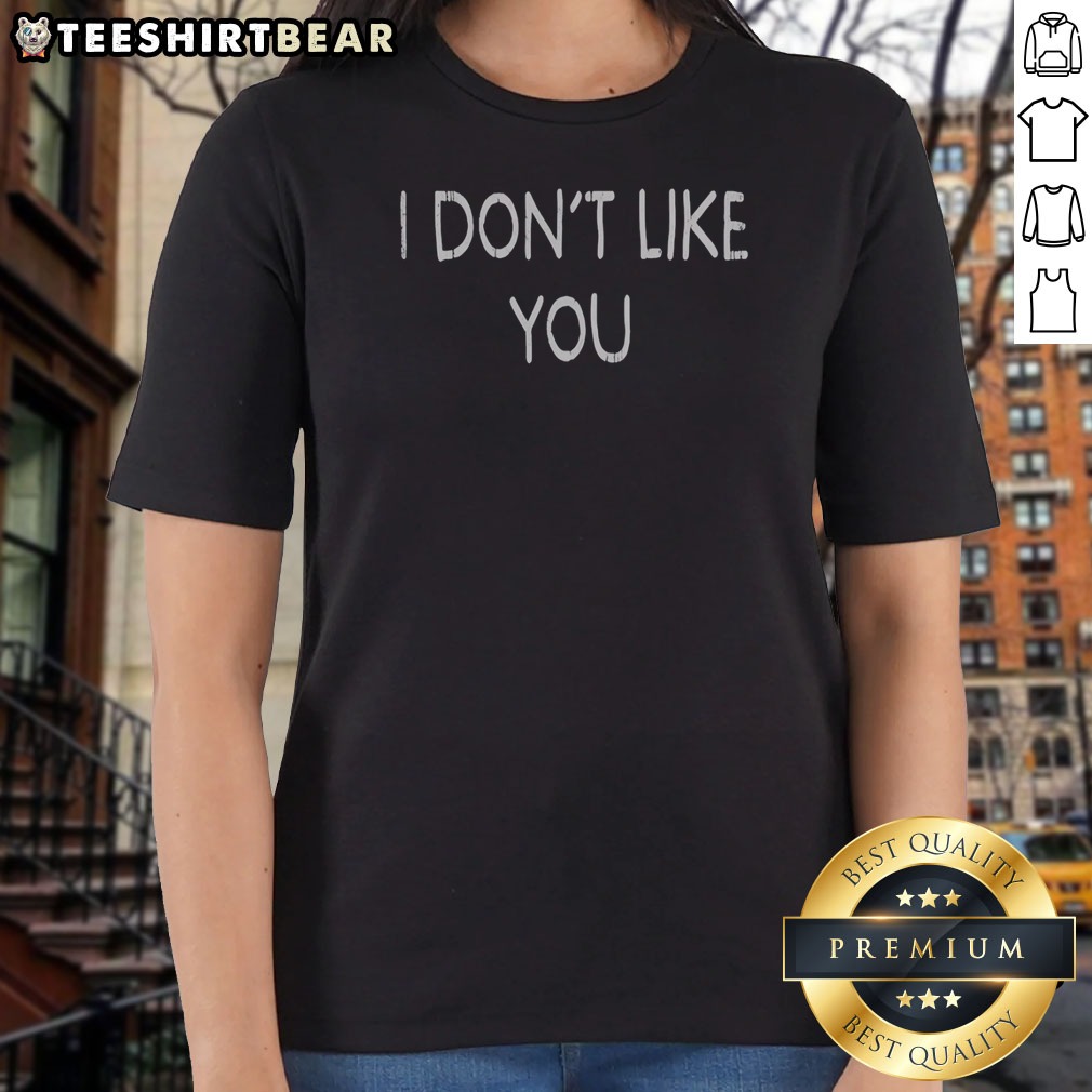 awesome-i-dont-like-you-ladies-shirt Awesome I Dont Like You Ladies Shirt featuring a bold graphic design for casual wear.
