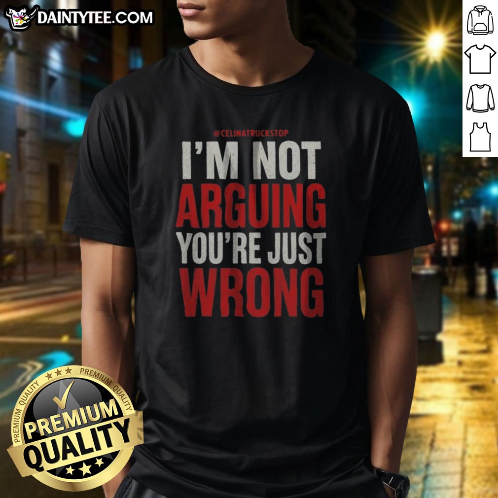 awesome-i-m-not-arguing-you-re-just-wrong-shirt-1 Awesome I'M Not Arguing You'Re Just Wrong