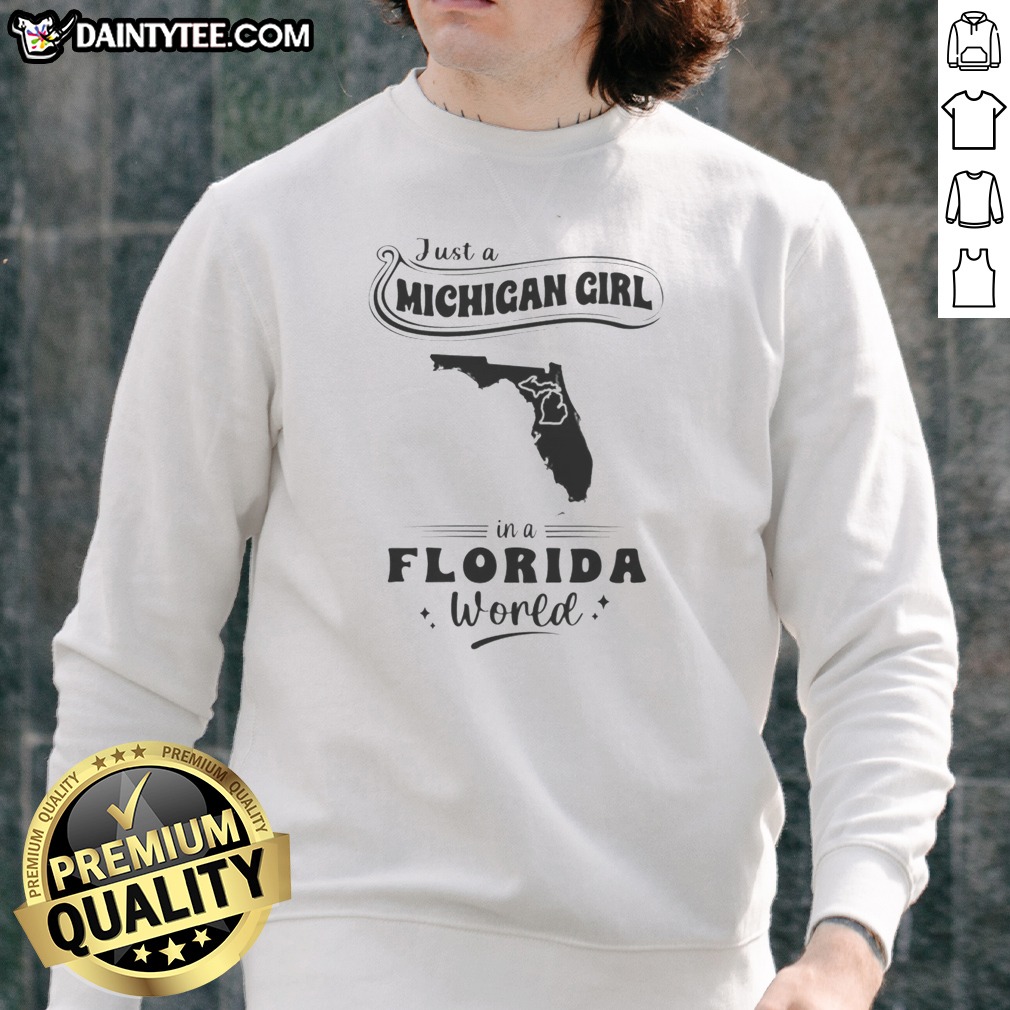 awesome-just-a-michigan-girl-in-a-florida-world-map-sweatshirt Awesome Just A Michigan Girl In A Florida World Map Sweatshirt featuring a cozy crewneck design with bold state map graphics