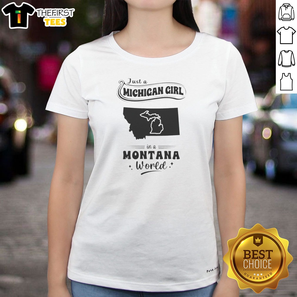 awesome-just-a-michigan-girl-in-a-montana-world-ladies-shirt Awesome Just A Michigan Girl In A Montana World Ladies Shirt featuring bold white text on a black fitted tee