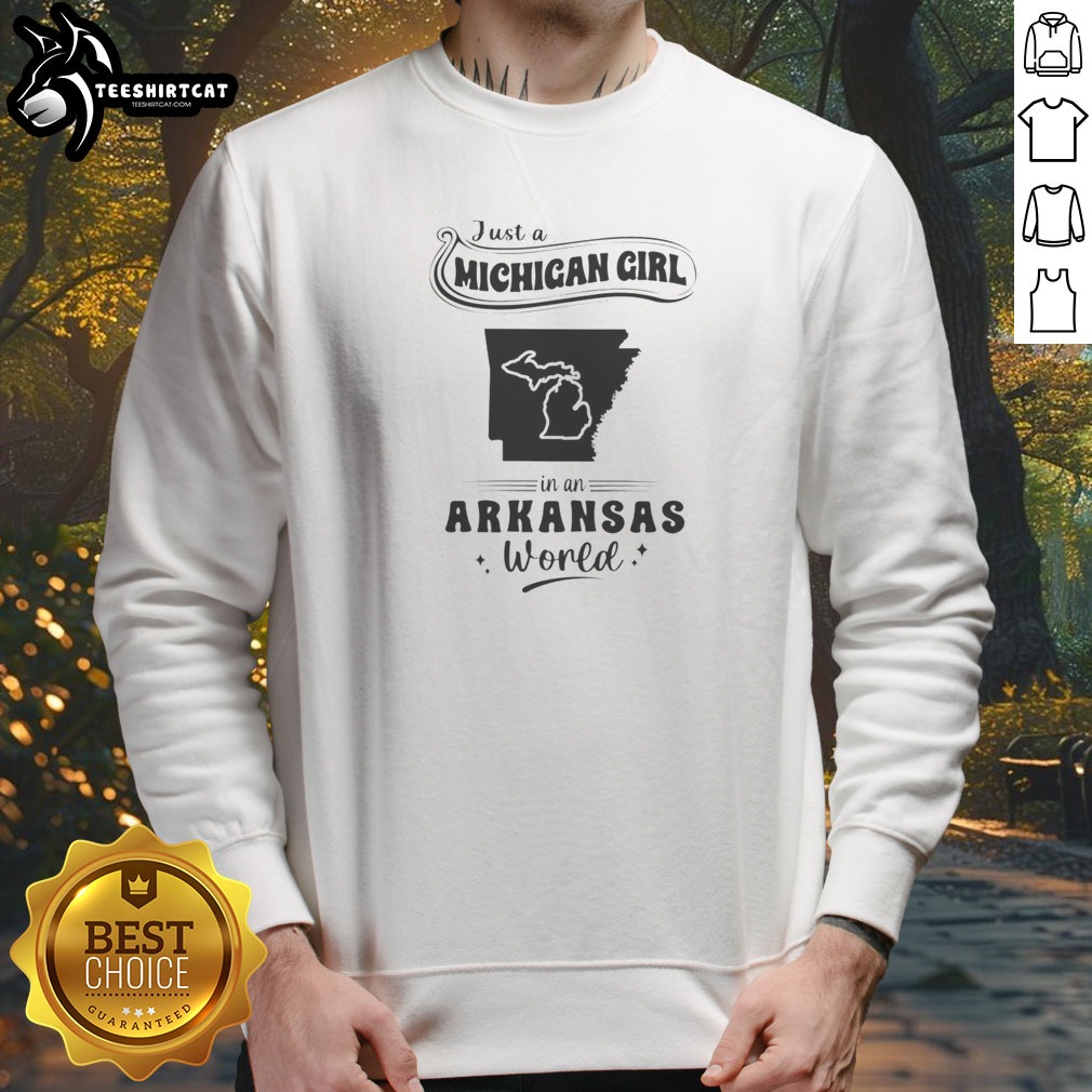 awesome-just-a-michigan-girl-in-an-arkansas-world-sweatshirt Awesome Just A Michigan Girl In An Arkansas World Sweatshirt featuring bold white text on a cozy crewneck sweatshirt