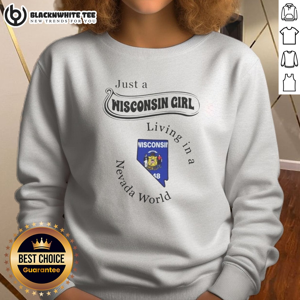 awesome-just-a-wisconsin-girl-living-in-a-nevada-world-sweatshirt-sweashirt Awesome Just A Wisconsin Girl Living In A Nevada World Sweatshirt in cozy fabric with bold text design