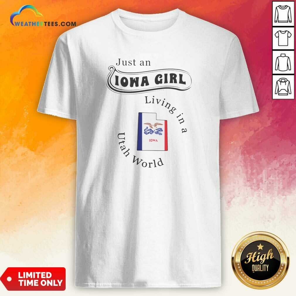 awesome-just-an-iowa-girl-living-in-a-utah-world-iowa-map-shirt-optimized Awesome Just An Iowa Girl Living In A Utah World Iowa Map shirt optimized on shirt optimized