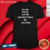 Awesome Kiss Me Hug Me Love Me Just Don'T Touch My Drum Sticks