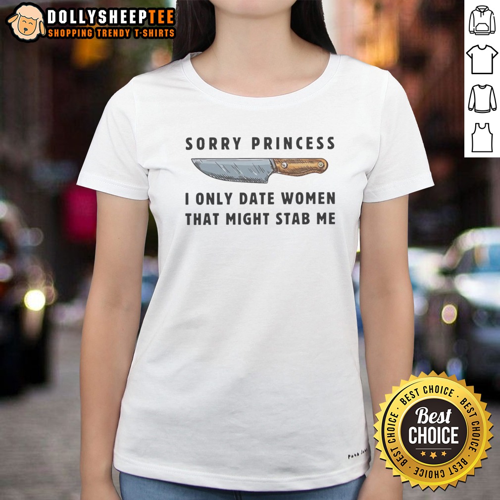 Awesome Knife Sorry Princess I Only Date Women That Might Stab Me Vintage Ladies Shirt Awesome Knife Sorry Princess I Only Date Women That Might Stab Me Vintage Ladies Shirt in a stylish display