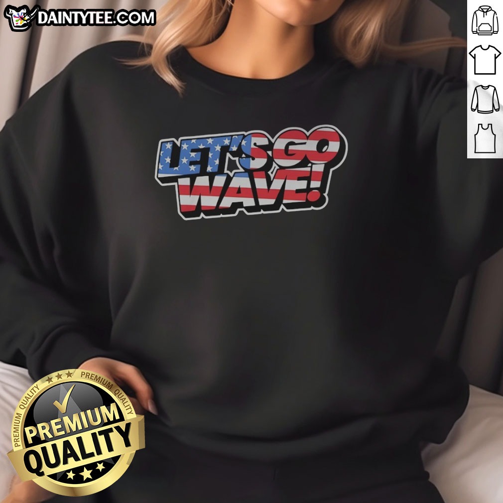 awesome-lets-go-wave-american-united-states-of-america-usa-old-glory-stars-and-stripes-sweatshirt Awesome Lets Go Wave American United States Of America Usa Old Glory Stars And Stripes Sweatshirt displayed in a cozy setting