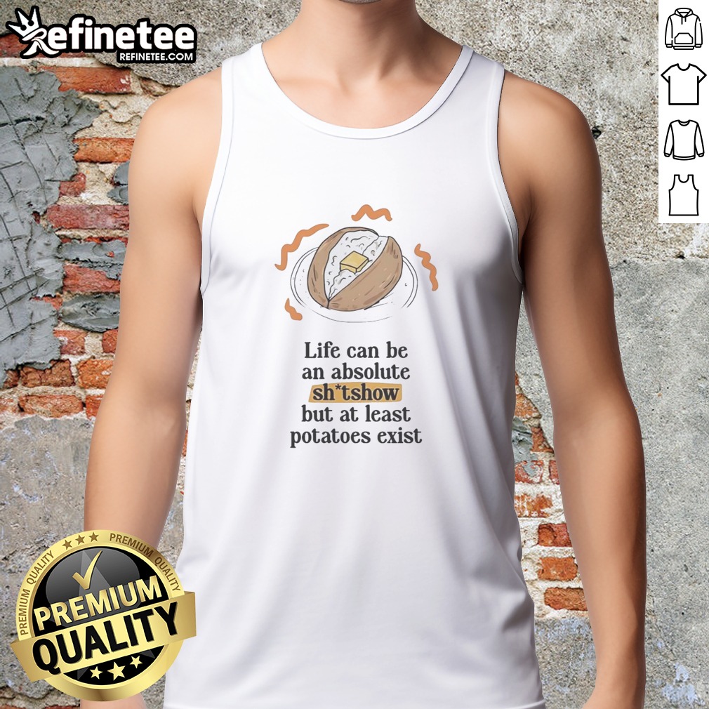 awesome-life-can-be-an-absolute-shitshow-but-as-least-potatoes-exist-tank-top Awesome Life Can Be An Absolute Shitshow But As Least Potatoes Exist tank top in a vibrant color