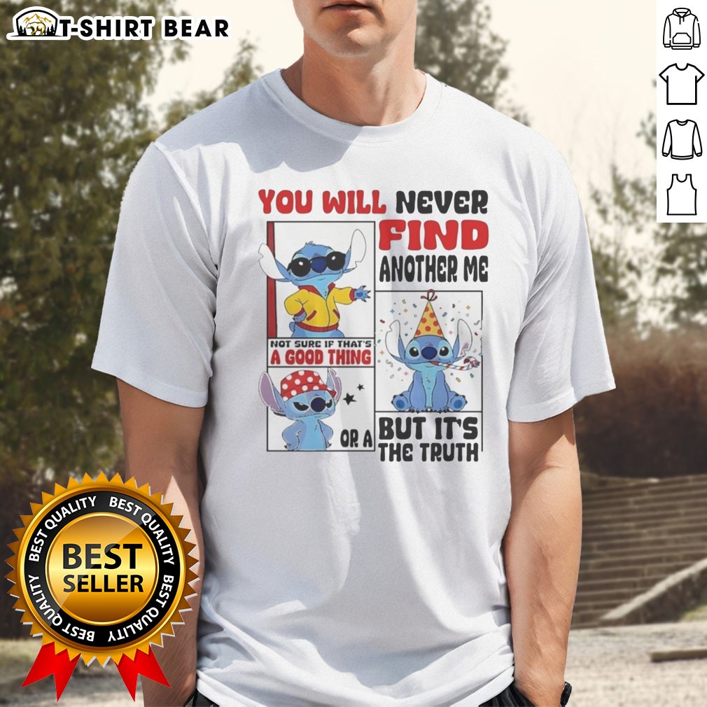 Awesome Lilo And Stitch You Will Never Find Another Me Not Sure If Thats A Good Thing Shirt Awesome Lilo And Stitch You Will Never Find Another Me Not Sure If Thats A Good Thing Shirt displayed on a flat lay