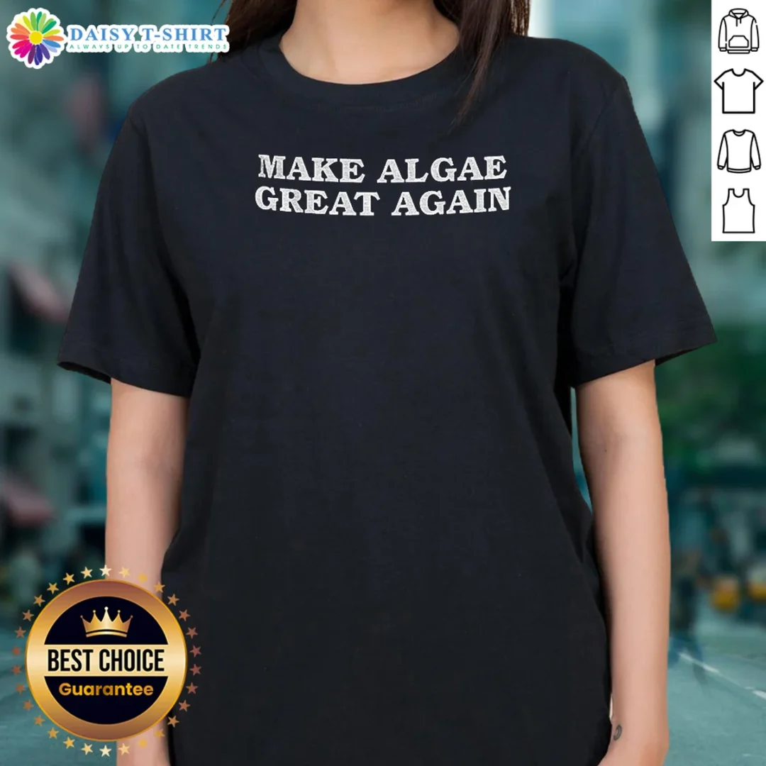 Awesome Make Algae Great Again Anti Trump 2026 Ladies Shirt Awesome Make Algae Great Again Anti Trump 2026 Ladies Shirt