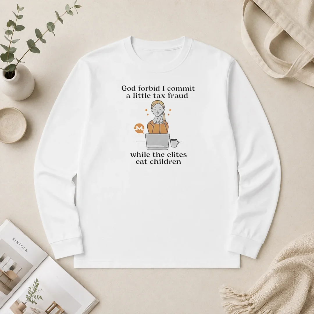 Awesome Monero Cryptocurrency God Forbid I Commit A Little Tax Fraud While The Elites Long Sleeve Shirt Awesome Monero Cryptocurrency God Forbid I Commit A Little Tax Fraud While The Elites Long Sleeve Shirt