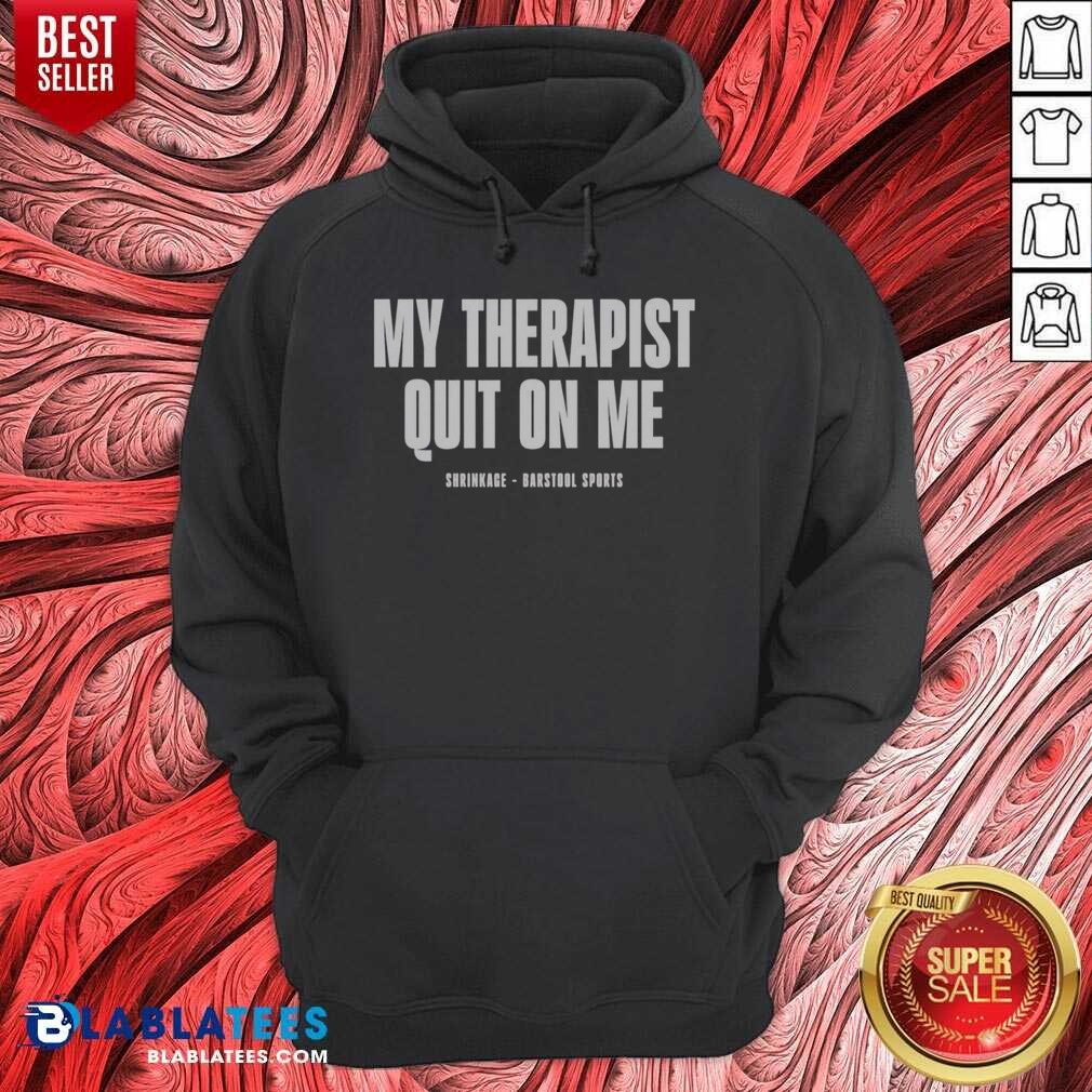 awesome-my-therapist-quit-on-me-shrinkage-hoodie-optimized Awesome My Therapist Quit On Me Shrinkage hoodie optimized - a cozy and humorous hoodie for therapy fans.
