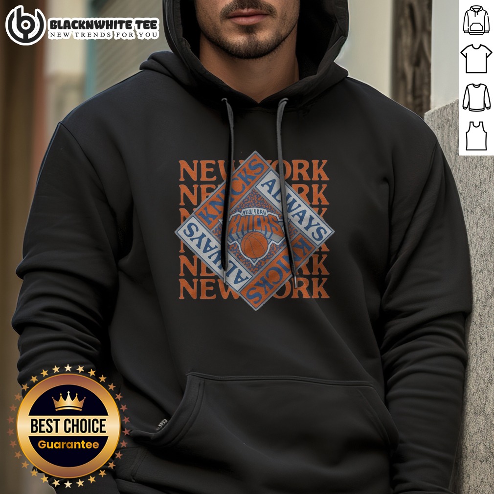 Awesome New York Knicks Always Knicks Hoodie Awesome New York Knicks Always Knicks Hoodie featuring the team's logo and vibrant colors.