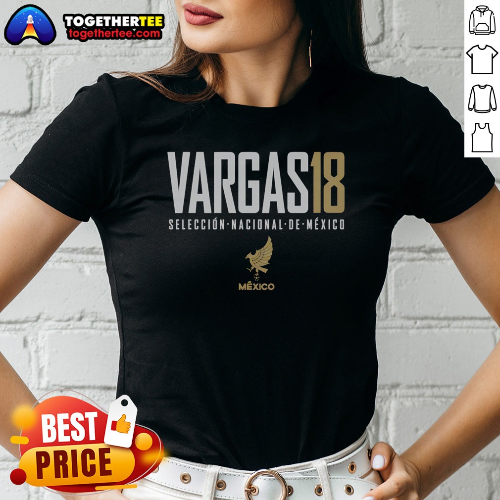 awesome-nice-vargas-18-mexico-seleccion-nacional-de-mexico-ladies-shirt Awesome Nice Vargas 18 Mexico Seleccion Nacional De Mexico Ladies Shirt